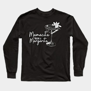 Mamacita-Needs-a-Margarita Long Sleeve T-Shirt